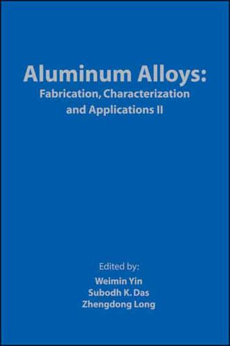 Aluminum Alloys II Proceedings of Symposia Sponsored by the Light Metals Division of The Minerals, Metals & Materials Society (TMS), Held During TMS 2009 Annual Meeting & Exhibition, San Francisco, California, USA February 15-19, 2009