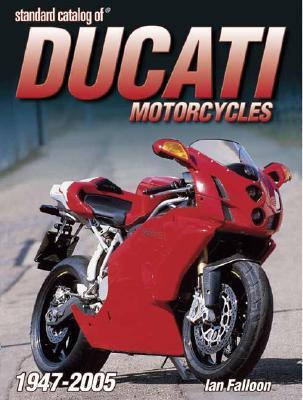 Standard Catalog of Ducati Motorcycles, 1947-2005