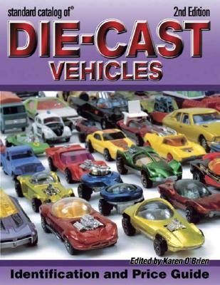 Standard Catalog of Die-Cast Vehicles
