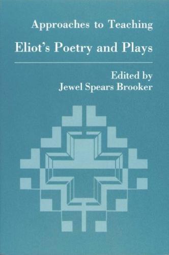Approaches to Teaching Eliot's Poetry and Plays