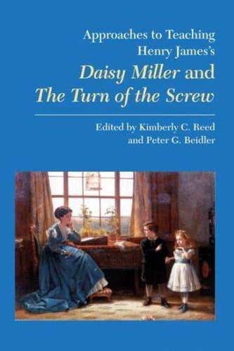 Approaches to Teaching Henry James's Daisy Miller and The Turn of the Screw