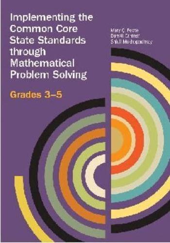 Implementing the Common Core State Standards Through Mathematical Problem Solving. Grades 3-5