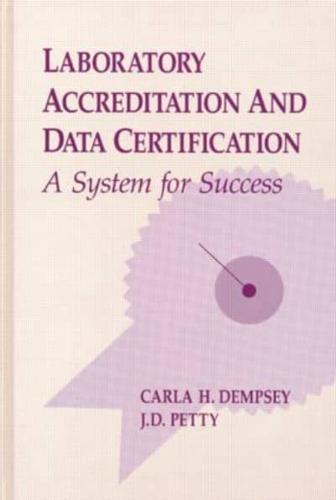 Laboratory Accreditation and Data Certification : A System for Success