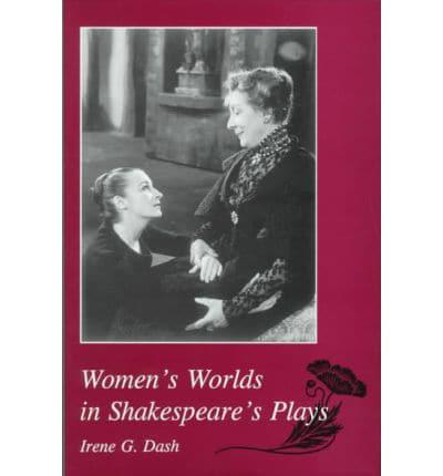 Women's Worlds in Shakespeare's Plays