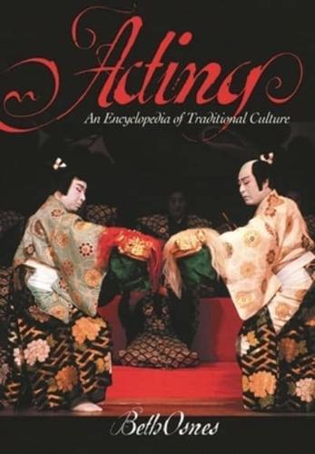 Acting: An International Encyclopedia of Traditional Culture