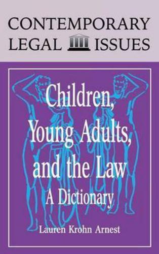 Children, Young Adults, and the Law: A Dictionary