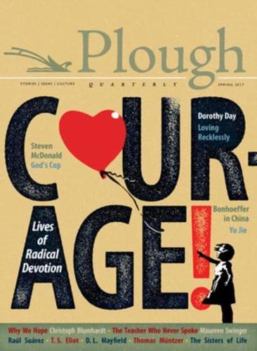 Plough Quarterly No. 12 - Courage