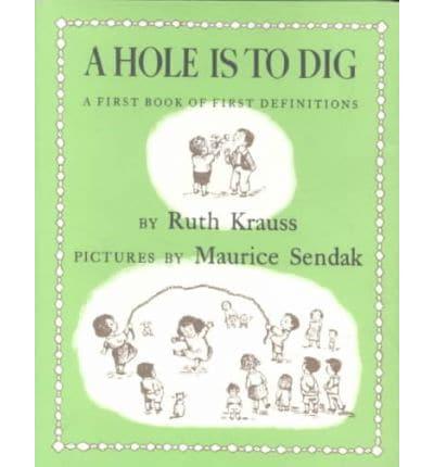 A Hole Is to Dig