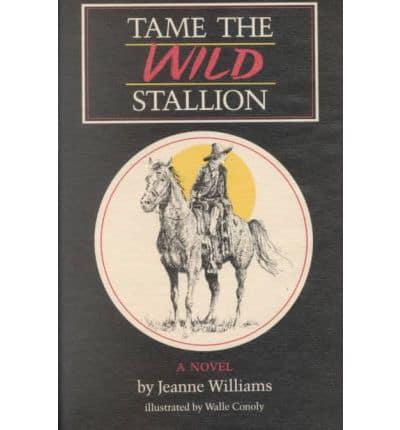 Tame the Wild Stallion