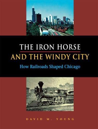 The Iron Horse and the Windy City