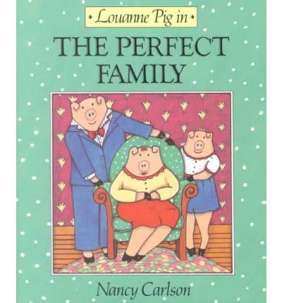 Louanne Pig in the Perfect Family