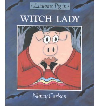 Louanne Pig in Witch Lady