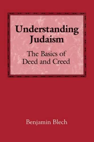 Understanding Judaism: The Basics of Deed and Creed