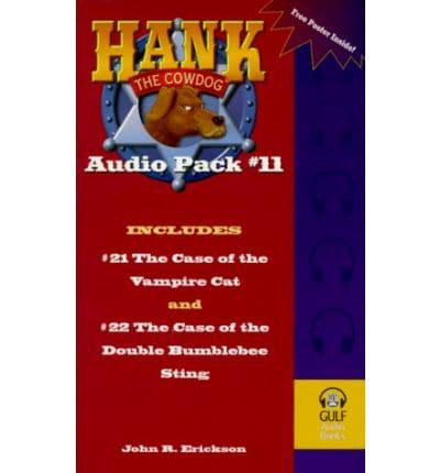 Hank the Cowdog Audio Pack. 11 21: "The Case of the Vampire Cat" / 22: "The Case of the Double Bumblebee Sting"