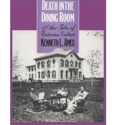 Death in the Dining Room and Other Tales of Victorian Culture