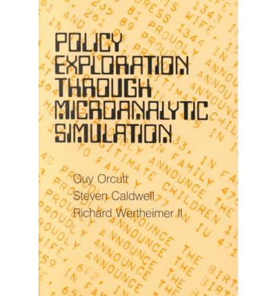 Policy Exploration Through Microanalytic Simulation