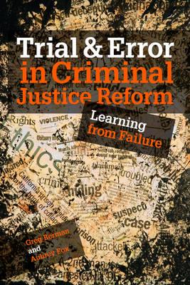 Trial & Error in Criminal Justice Reform