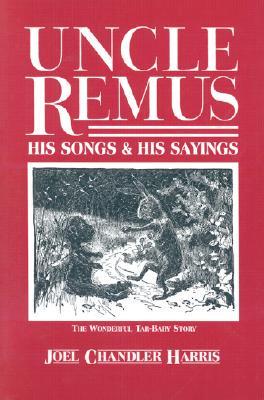 Uncle Remus, His Songs and His Sayings