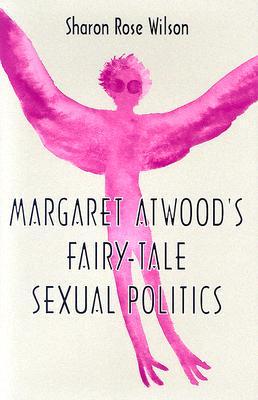 Margaret Atwood's Fairy-Tale Sexual Politics