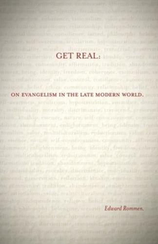 Get Real: On Evangelism in the Late Modern World
