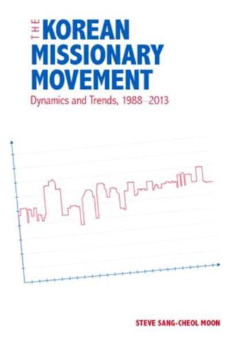 The Korean Missionary Movement: Dynamics and Trends, 1988-2013