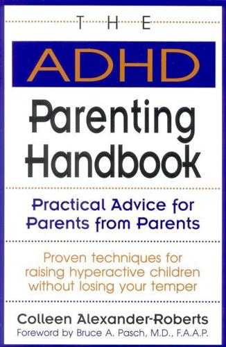 The ADHD Parenting Handbook: Practical Advice for Parents from Parents