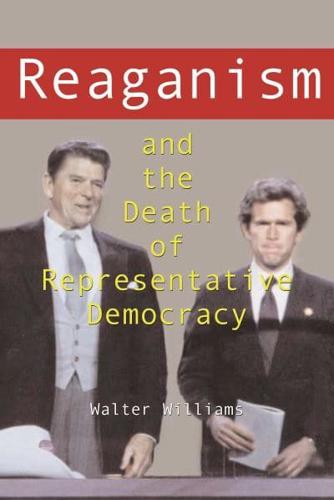 Reaganism & The Death of Representative Democracy