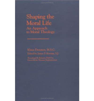 Shaping the Moral Life