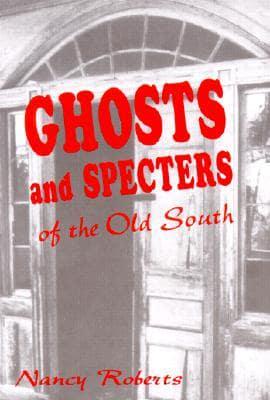 Ghosts & Specters of the Old South