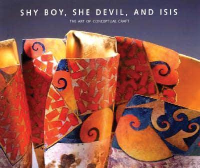 Shy Boy, She Devil, and Isis