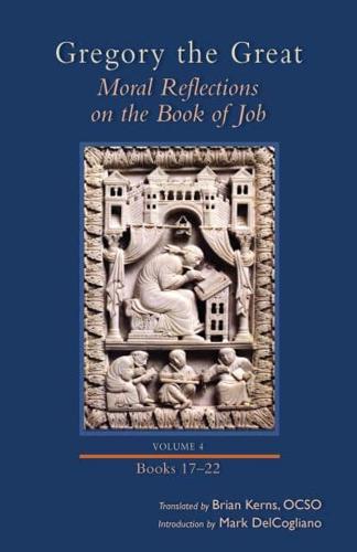 Moral Reflections on the Book of Job. Volume 4 (Books 17-22)
