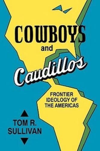 Cowboys and Caudillos: Frontier Ideology of the Americas