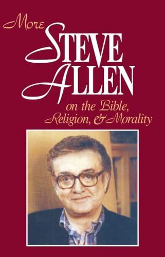 More Steve Allen on the Bible, Religion & Morality