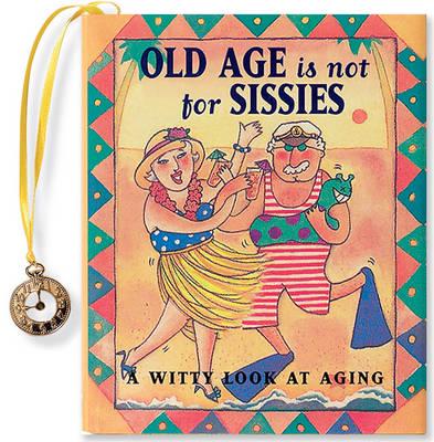 Old Age Is Not for Sissies