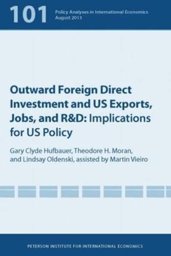 Outward Foreign Direct Investment and US Exports, Jobs, and R & D Implications for US Policy