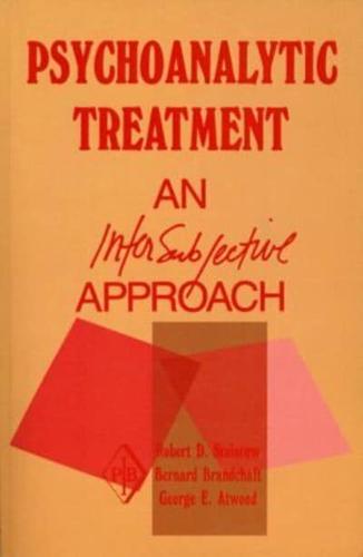 Psychoanalytic Treatment: An Intersubjective Approach