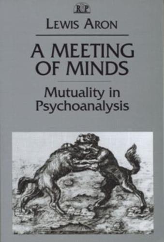 A Meeting of Minds : Mutuality in Psychoanalysis