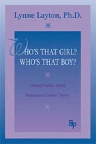 Who's That Girl?  Who's That Boy?: Clinical Practice Meets Postmodern Gender Theory
