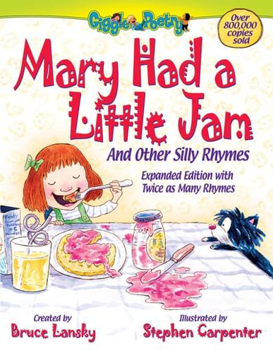 Mary Had a Little Jam and Other Silly Rhymes