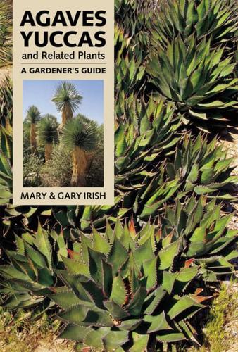 Agaves, Yuccas, and Related Plants