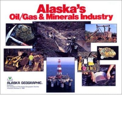 Alaska's Oil/gas & Minerals Industry