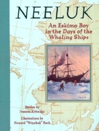Neeluk : An Eskimo Boy in the Days of the Whaling Ships