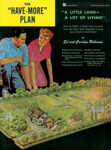 The "Have-More" Plan, a Little Land, a Lot of Living