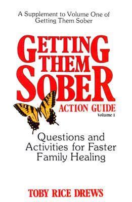 Getting Them Sober Action Guide. Vol 1