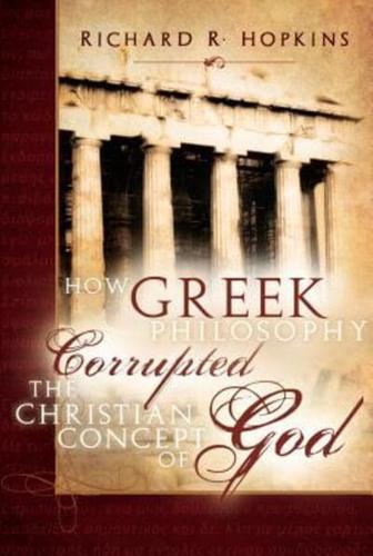 How Greek Philosophy Corrupted the Christian Concept of God