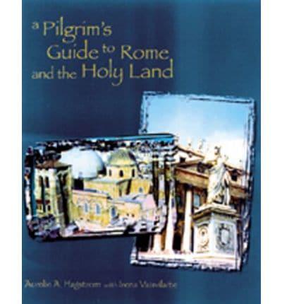 A Pilgrim's Guide to Rome and the Holy Land