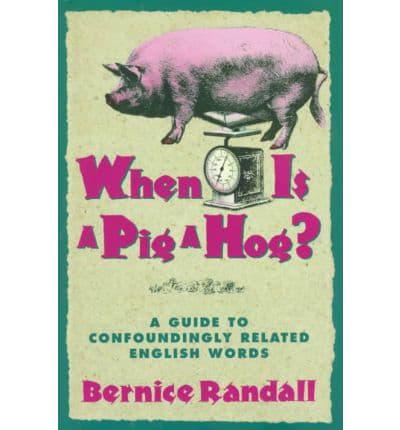 When Is a Pig a Hog?