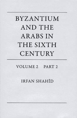 Byzantium and the Arabs in the Sixth Century. Volume 2. Economic, Social, and Cultural History