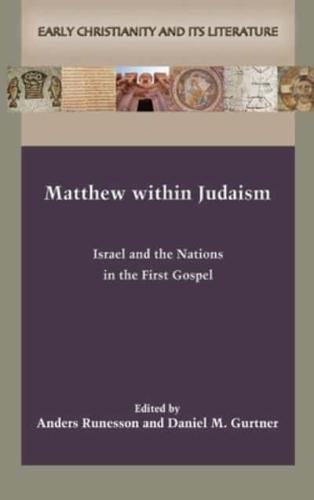 Matthew within Judaism: Israel and the Nations in the First Gospel