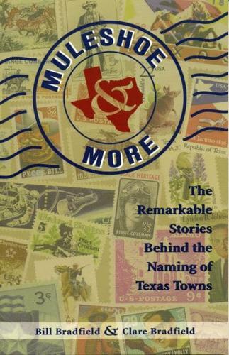 Muleshoe and More: The Remarkable Stories Behind the Naming of Texas Towns